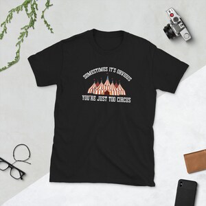 Circus Shirt / Aerialist Shirt / Aerialist Gift / Aerial Yoga Lover / Somestimes It&#39;s Obvious You&#39;re Just Too Circus Unisex T-Shirt