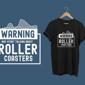 Roller Coaster Shirt / Theme Park Shirt / Rollercoaster / Amusement Park Shirt / Warning May Start Talking About Roller Coasters
