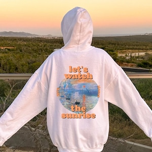 Retro Sunrise Hoodie, Claude Monet Hoodie With Words On Back Monet Sweatshirt Couples Sweatshirt Couples Hoodie Best Friend Hoodie Gift Idea