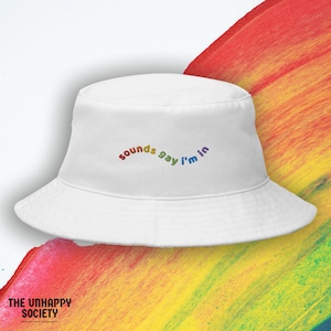 Sounds Gay I&#39;m In - Embroidered Bucket Hat, Queer Hat Gay Hat LGBTQ Pride Hat, LGBT Flag Rainbow Embroidery, Aesthetic Hat, Pride Gifts