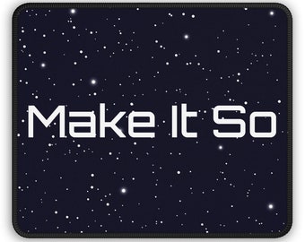 Make It So Gaming Mouse Pad.  Picard Statement. 9 x 7 inch Mouse Pad. Free Ship USA.