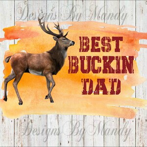 Best Buckin Dad PNG, Father&#39;s Day PNG, Father&#39;s Day Digital Download, Digital Download for Sublimation, Sublimation Design