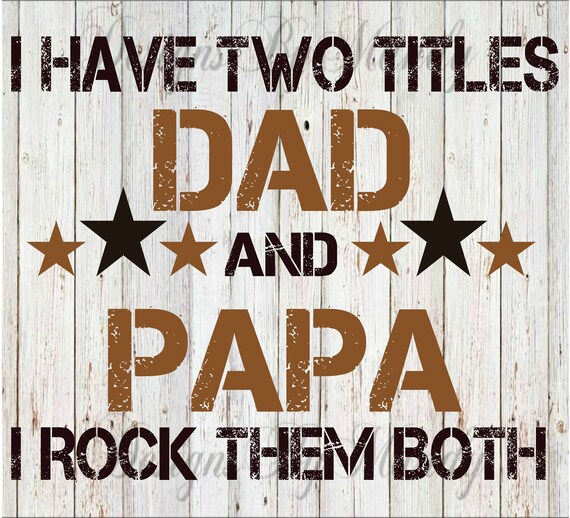 I Have Two Titles PNG, Father's Day PNG, Father's Day Digital Download, PNG, Digital Download for Sublimation