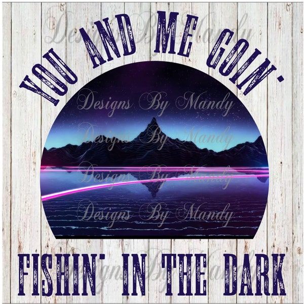 Fishin in the Dark PNG, Country Music PNG, Fishing Sublimation Design, Sublimation Designs Downloads, Digital Design, Digital Download