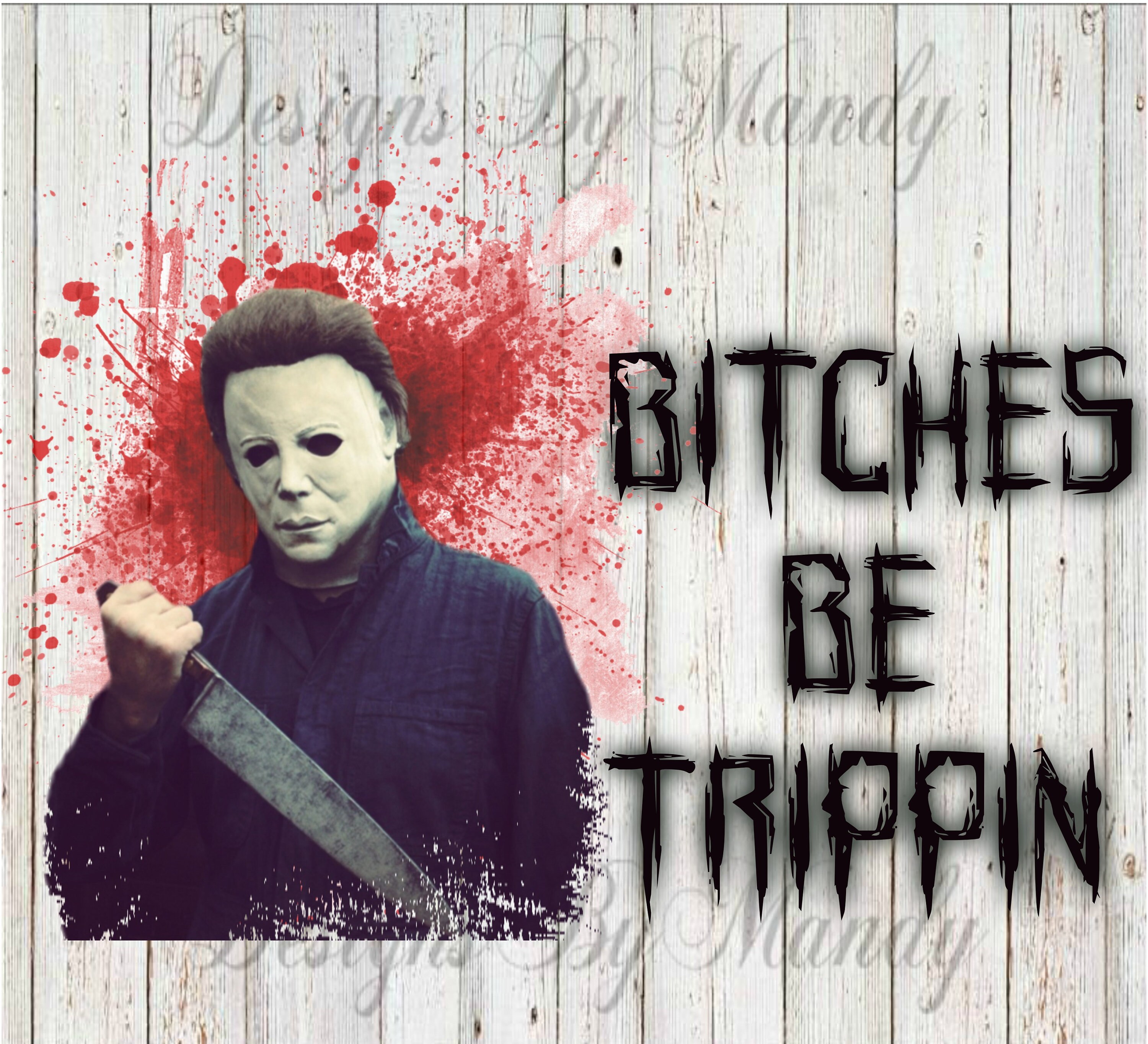 Bitches Be Trippin Michael Myers PNG, Halloween Digital Download, Hor…