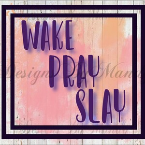 Wake Pray Slay PNG, Sublimation File, Digital Download, Digital Download for Sublimation, PNG, Sublimation Design