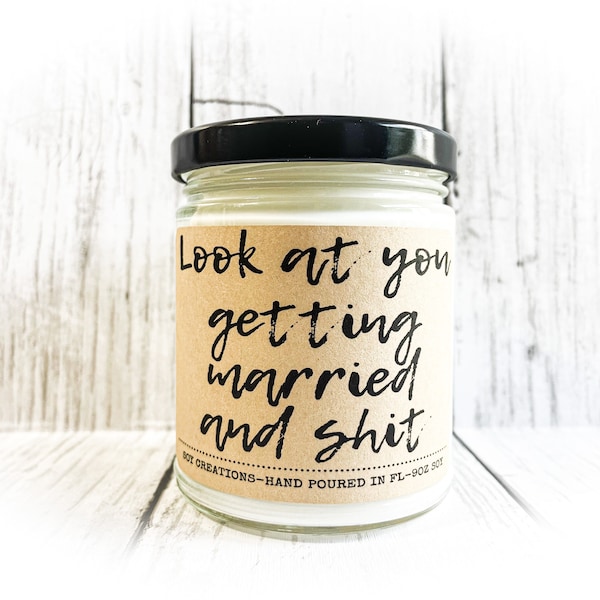 Look At You Getting Married And Shit Candle/Engagement Candle/Engagement Gift/Funny Candle/Gag Gift/Wedding Gift/Bridal Shower Gift/