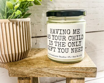 Mother’s Day Gift,Having Me As Your Child Is The Only Gift You Need,Mother’s Day Candle,Funny Candles,Soy Candles,Hand Poured Candle,Gift