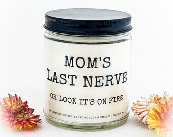 Mom’s Last Nerve/Mother’s Day Gift/Gift For Mom/Personalized Gift For Mom/Mother’s Day Candle/Birthday Gift For Mom/Mom/Soy Candles