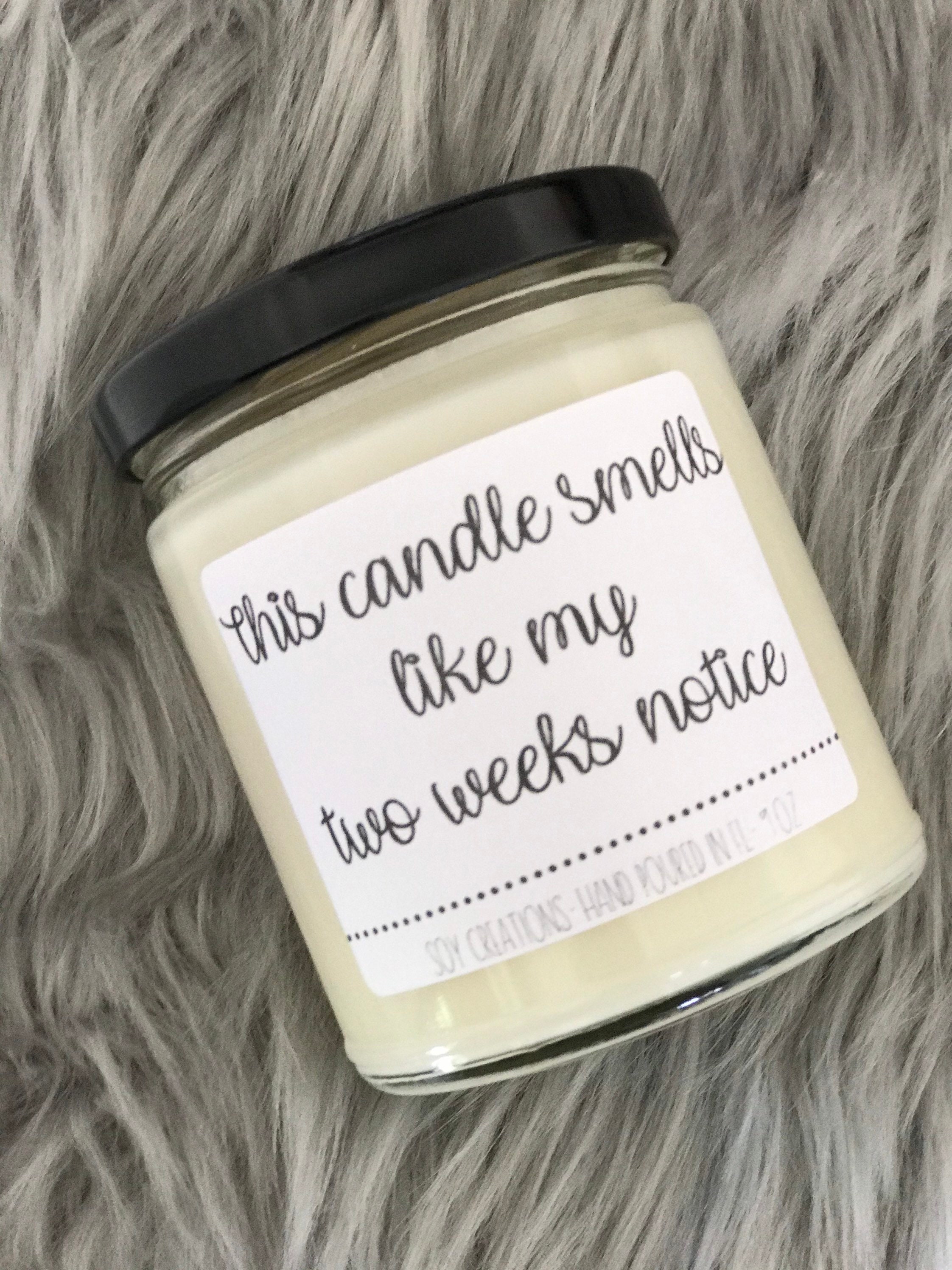 This Candle Smells Like My Two Weeks Notice/funny Candle/funny Etsy