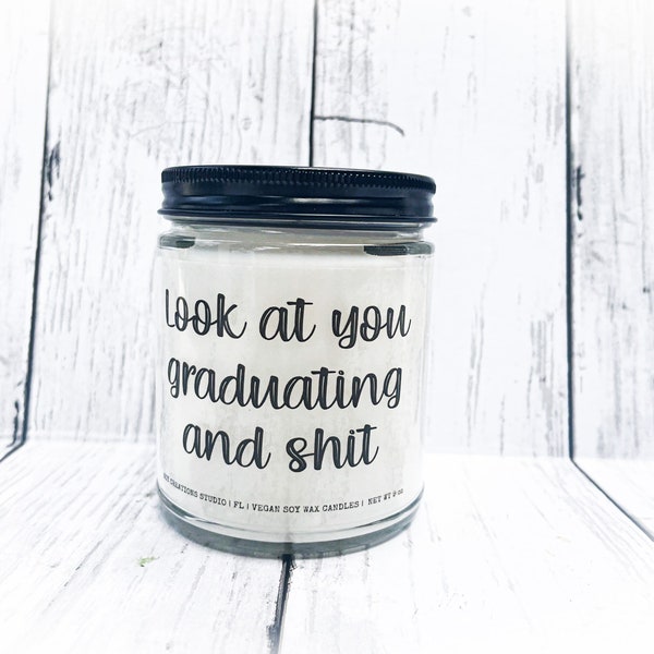 Look At You Graduating And Shit Candle/Graduation Candle/Graduation Gift/Candle For Graduation/Funny Candle/Gag Gift/Funny Graduation Gift