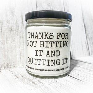 Thanks For Not Hitting It And Quitting It Candle/Funny Candle/Candle For Him/Gag Gift/Candle For Husband/Candle For Boyfriend/Soy Candle image 1