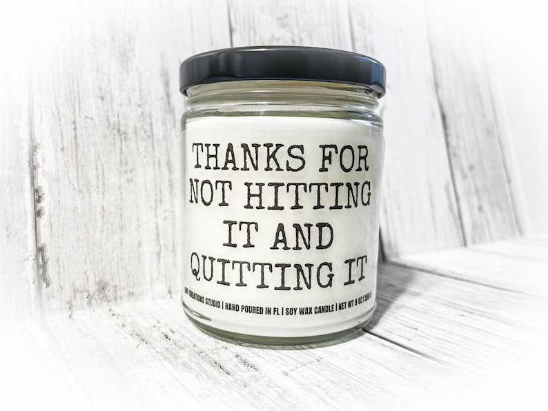 Thanks For Not Hitting It And Quitting It Candle/Funny Candle/Candle For Him/Gag Gift/Candle For Husband/Candle For Boyfriend/Soy Candle image 1