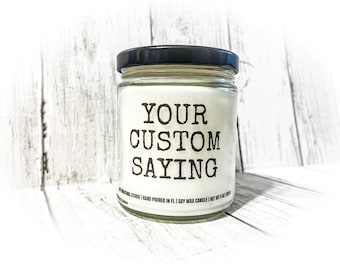 Custom Saying Gift/Custom Candle/Personalized Candle/Personalized Gift/Soy Candle/Candle With Saying/Christmas Gift/Candle For Her