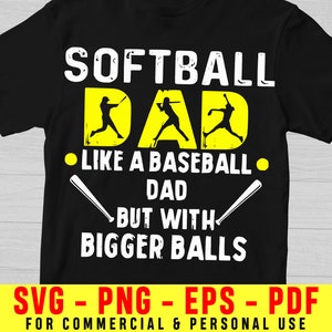 Softball Dad Svg, Like A Baseball Dad Svg, With Bigger Balls Svg, Dad Svg, Fathers Day Svg, Baseball Svg, Softball Dad Svg