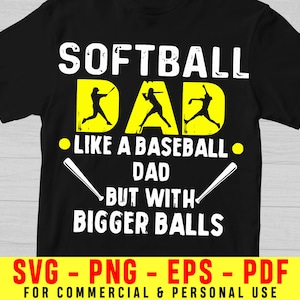 Softball Dad Svg, Like A Baseball Dad Svg, With Bigger Balls Svg, Dad Svg, Fathers Day Svg, Baseball Svg, Softball Dad Svg