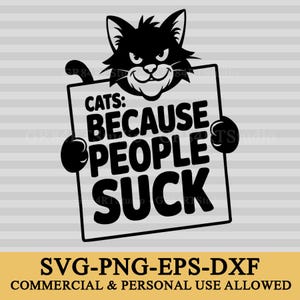 Peut inclure: Un design graphique en noir et blanc représentant une tête de chat stylisée dépassant d'un panneau rectangulaire. Le panneau affiche le texte noir en gras : CATS: BECAUSE PEOPLE SUCK. Le chat a des oreilles pointues et un large sourire.