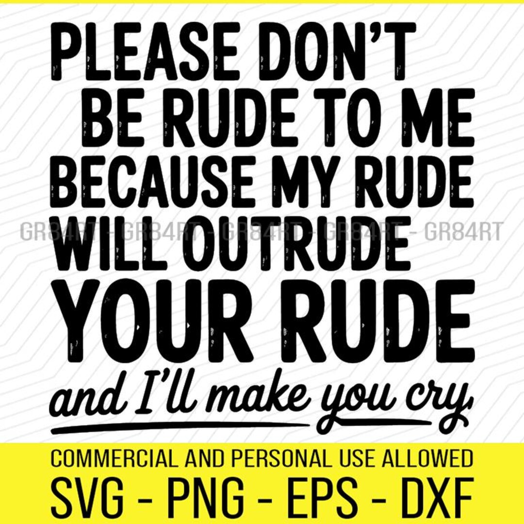 I'll Out Rude Your Rude My Rude Will Outrude Sarcastic Funny Quote Svg Png Instant Download - Etsy