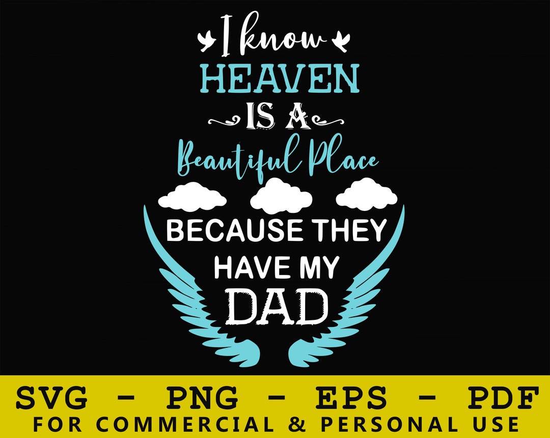 I Know Heaven is A Beautiful Place Because They Have My Dad Svg, Dad ...