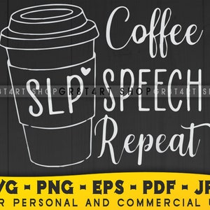 koffie speech repeat - logopedisch patholoog - dxf- eps - pdf - png - svg snijbestand cricut digital pod file for tsvgs & mugs