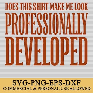 Può includere: Un design grafico digitale con il testo marrone DOES THIS SHIRT MAKE ME LOOK PROFESSIONALLY DEVELOPED su uno sfondo a righe orizzontali grigio chiaro, con il testo SVG-PNG-EPS-DXF COMMERCIAL & PERSONAL USE ALLOWED in basso.