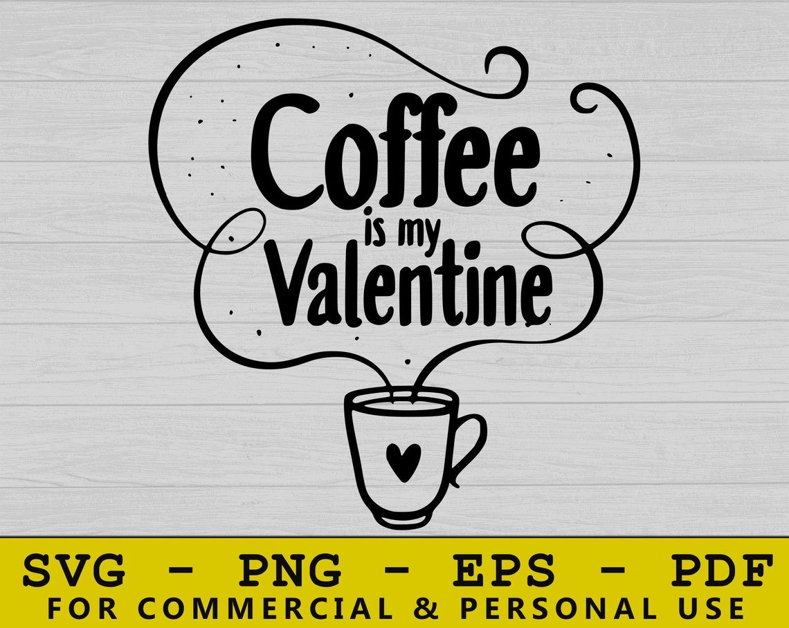 Free Free 197 Coffee Is My Valentine Svg SVG PNG EPS DXF File