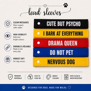 May include: A selection of dog lead sleeves in various colours, each with a bold, white text phrase. Phrases include "CUTE BUT PSYCHO", "I BARK AT EVERYTHING", "DRAMA QUEEN", "DO NOT PET", and "NERVOUS DOG". The sleeves are black, yellow, red, and blue.