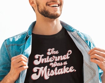 The Internet Was A Mistake. Premium Unisex Tee