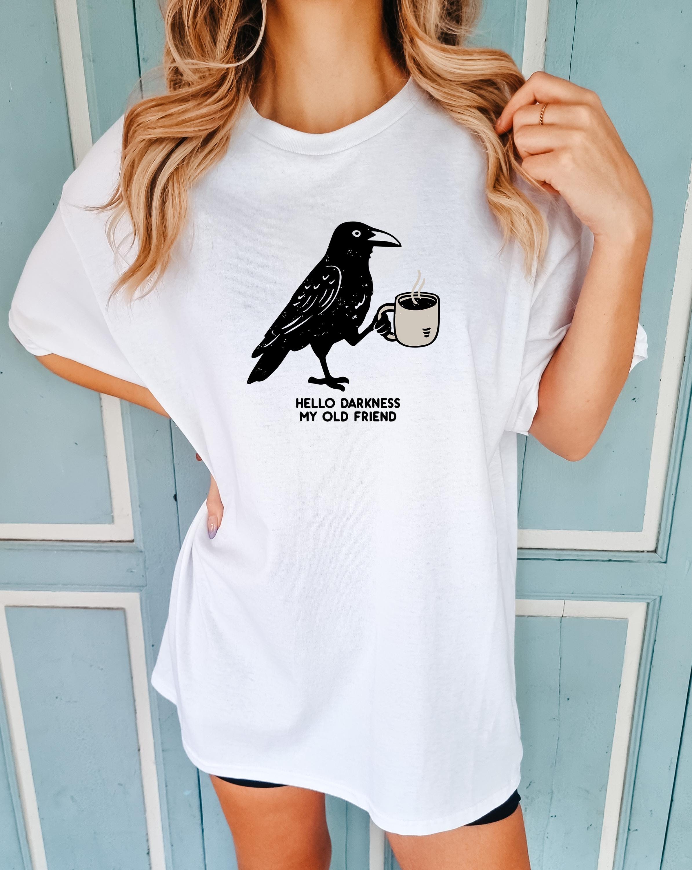 Hello Darkness My Old Friend Shirt, Moody Raven Coffee Tee, Funny Gothic Crow Tshirt, Dark Humor Bird Lover Gift, Sad Aesthetic Top
