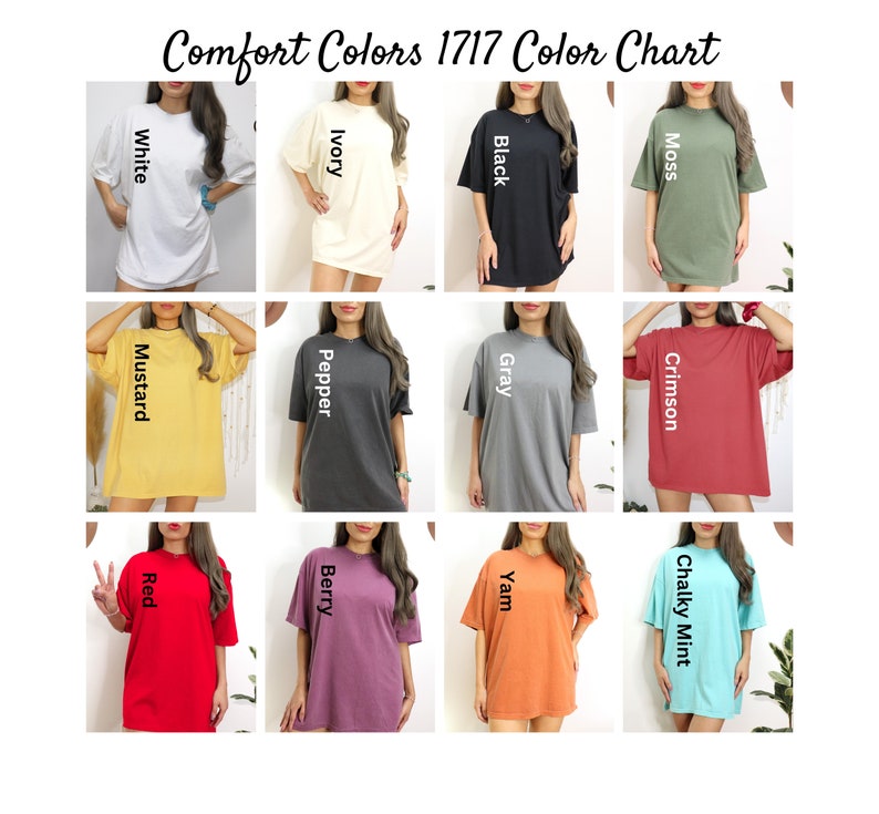 May include: Color chart showing 12 different colors of Comfort Colors 1717 t-shirts. The colors are: White, Ivory, Black, Moss, Mustard, Pepper, Gray, Crimson, Red, Berry, Yam, and Chalky Mint.