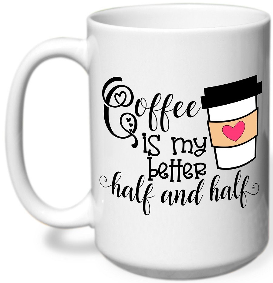 Coffee Is My Better Half and Half Coffee Mug Etsy