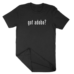 Got Adobo? Phillipines Foodie Shirt Filipino