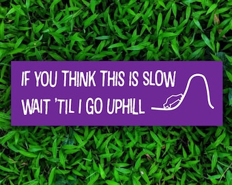 Funny "Wait 'Til I Go Up Hill" Bumper Sticker - Old Sedan Car Decal
