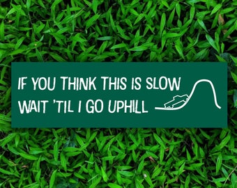 Funny Old Pickup Truck Bumper Sticker: "Wait 'Til I Go Up Hill"