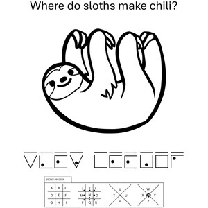 May include: A black and white activity sheet featuring a cartoon sloth illustration, the text Where do sloths make chili?, a pigpen cipher puzzle with the answer VLEEV CEEWOF, and a secret decoder key grid at the bottom of the page.