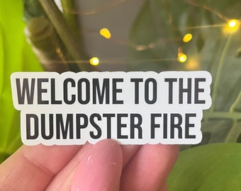 Welcome to the dumpster fire sticker | laptop sticker | vinyl sticker | office gifts | dumpster fire | funny office gift | office decor