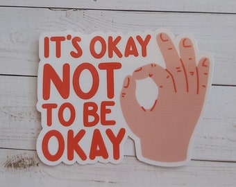 It's Okay Not To Be Okay Sticker, Mental Health Sticker, Positive Sticker, Self Care Label, Inspirational Sticker, Encouragement Label