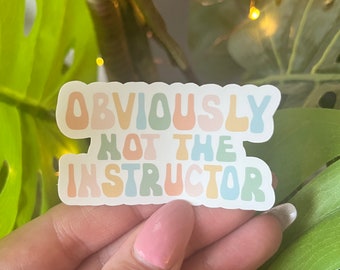 Obviously Not The Instructor Sticker - Funny Workout Gift