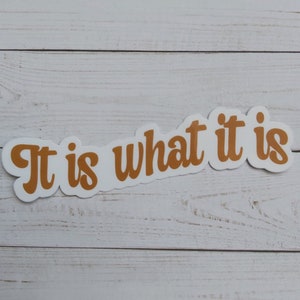 Sticker C'est ce que c'est | autocollant de motivation | autocollant de positivité | citation | citation de motivation | autocollant esthétique | autocollant pour ordinateur portable