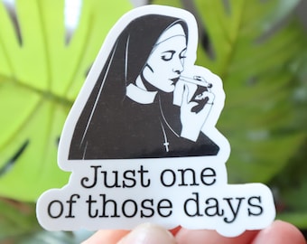 Funny Nun Sticker: Just One of Those Days - Coworker Gift