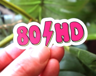 80HD Funny Vinyl Sticker - ADHD Humor Gift
