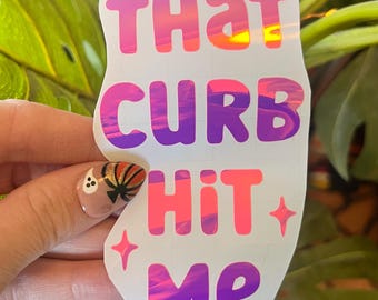 That Curb Hit Me Car Decal, car mirror decal, holo car decal, car bumper decals, car window decal, waterproof vinyl sticker, cute car decal