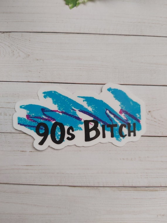 90s Nostalgia Sticker | 90s Bitch | nineties sticker | 90s kid | 90s baby | 90s sticker set | nostalgia stickers | vinyl stickers | laptop