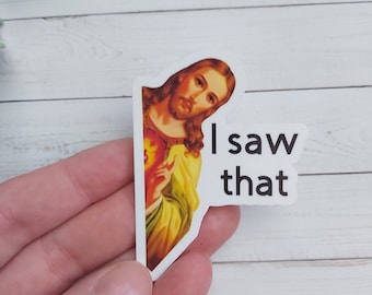 Jesus I saw that sticker | Jesus sticker | I saw that sticker | funny stickers | laptop stickers | humorous stickers | funny sticker