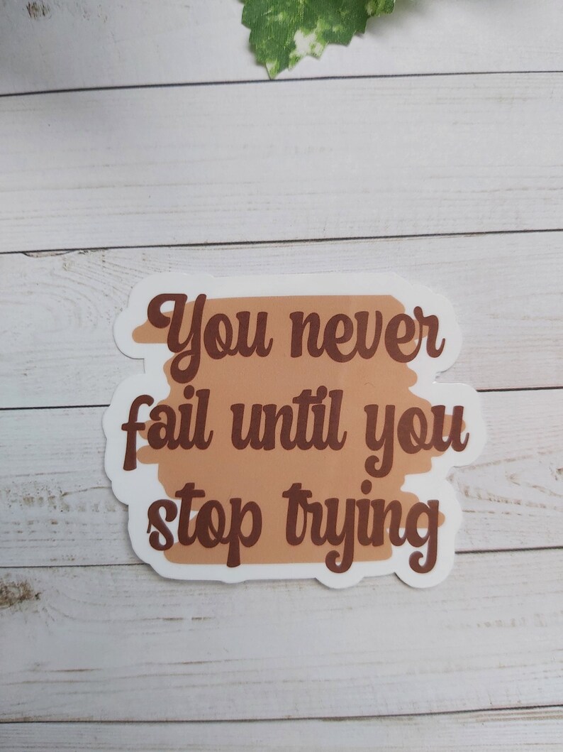 Never Fail sticker motivational sticker positivity sticker quote motivational quote aesthetic sticker laptop sticker image 1