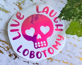 Live Laugh Lobotomy Car Decal: Holo Skeleton Vinyl Sticker