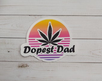 Dopest Dad Sticker, Pot Dad Sticker, Stoner Sticker, Weed Leaf Label, Gift For Dad, Laptop Sticker, Daddy Gift, Water Bottle Sticker