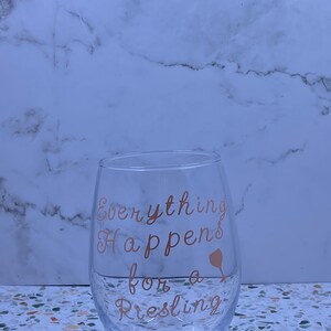Everything Happens for a Riesling wine glass
