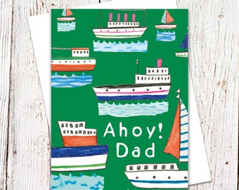 Ahoy! Dad , Dad Occasion Card, Father's Day, Dad Birthday, Nautical, Sailing, Boats, Ships