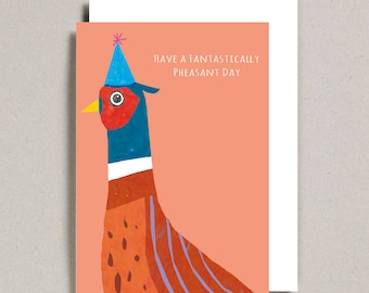 Have a Fantastically Pheasant Day Card, Birthday, Celebration, Humour